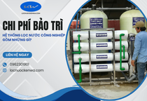 Chi phí bảo trì hệ thống lọc nước công nghiệp gồm những gì?