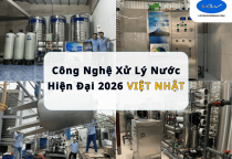 Công Nghệ Xử Lý Nước Hiện Đại 2026 – Hệ Thống Lọc Nước Tối Ưu