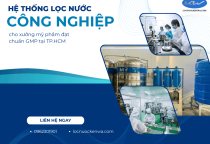 Hệ thống lọc nước cho xưởng mỹ phẩm đạt chuẩn GMP tại TP.HCM