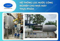 Hệ thống lọc nước công nghiệp cho nhà máy thực phẩm: Yêu cầu và cấu hình