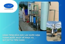 Hành Trình Đưa Máy Lọc Nước Mặn Thành Nước Ngọt Về Phục Vụ Quý Sư Tại Tiền Giang