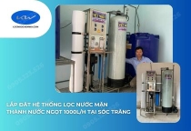 Lắp Đặt Hệ Thống Lọc Nước Mặn Thành Nước Ngọt 1000L/H Tại Sóc Trăng