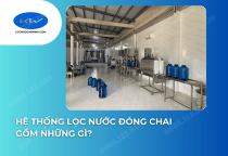Hệ Thống Lọc Nước Đóng Chai Gồm Những Gì? Quy Trình Đầu Tư Cho Cơ Sở Mới