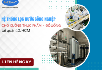 Hệ thống lọc nước công nghiệp cho xưởng thực phẩm – đồ uống tại quận 10, HCM
