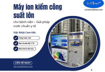 Máy ion kiềm công suất lớn cho bệnh viện – Giải pháp nước chuẩn y tế