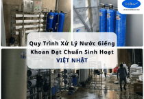 Quy Trình Xử Lý Nước Giếng Khoan Đạt Chuẩn Sinh Hoạt | Việt Nhật