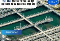 Việt Nhật Chuyên Tư Vấn Lắp Đặt Hệ Thống Xử Lý Nước Thải Trọn Gói