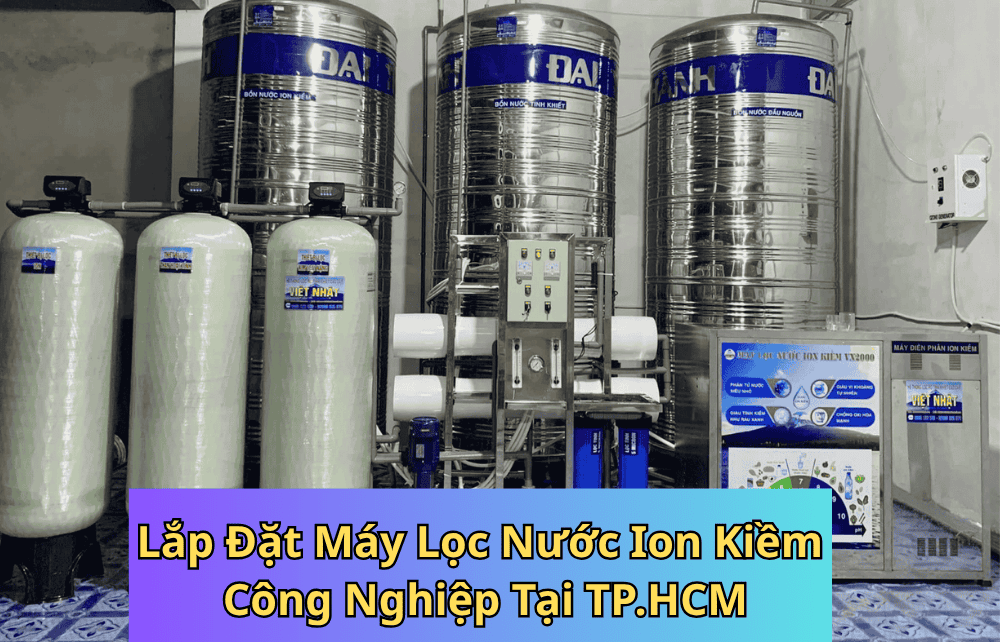 Lắp Đặt Máy Lọc Nước Ion Kiềm Công Nghiệp Tại TP.HCM