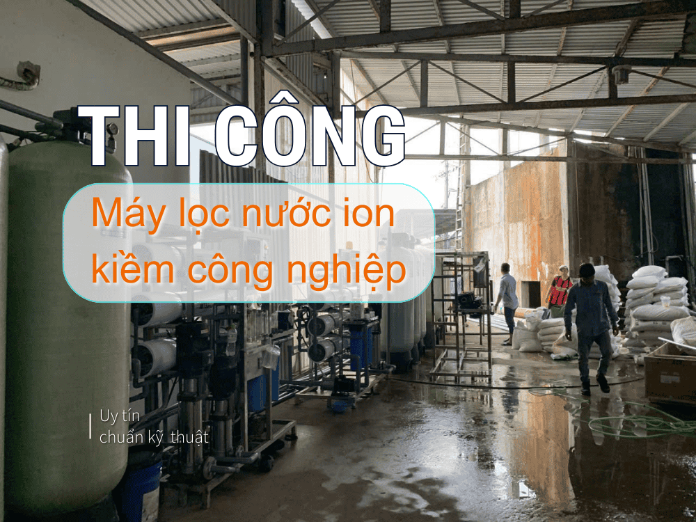Thi công máy lọc nước ion kiềm công nghiệp tại Tây Ninh