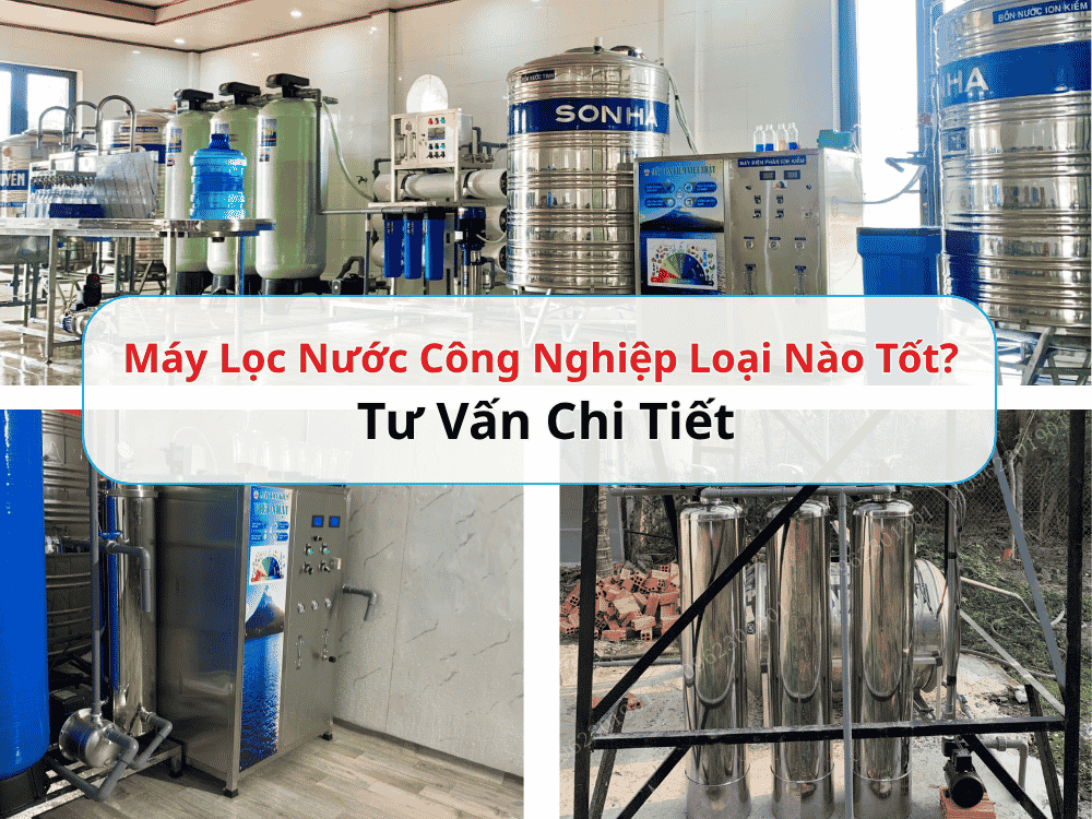 Máy Lọc Nước Công Nghiệp Loại Nào Tốt? 